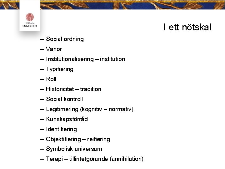 I ett nötskal – Social ordning – Vanor – Institutionalisering – institution – Typifiering