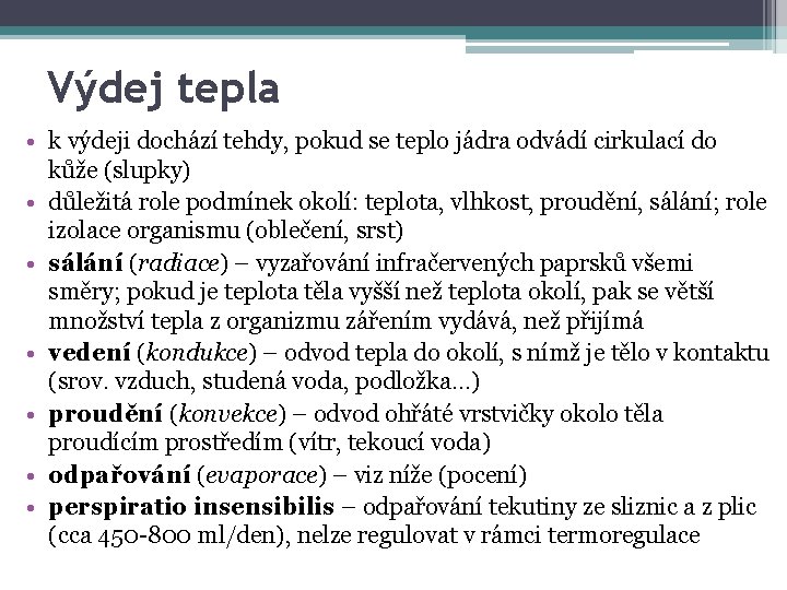 Výdej tepla • k výdeji dochází tehdy, pokud se teplo jádra odvádí cirkulací do