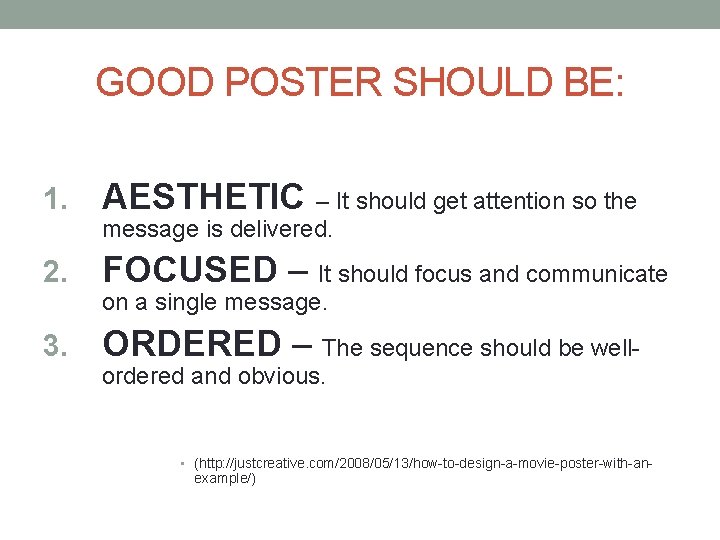 GOOD POSTER SHOULD BE: 1. AESTHETIC – It should get attention so the message