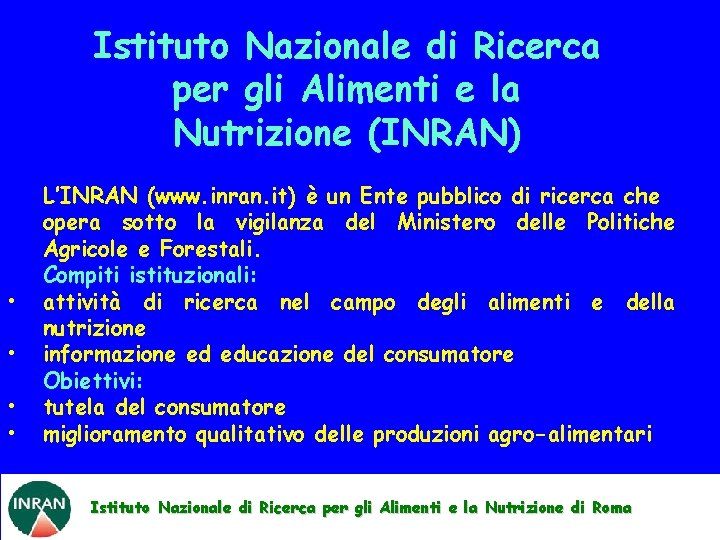 Istituto Nazionale di Ricerca per gli Alimenti e la Nutrizione (INRAN) • • L’INRAN