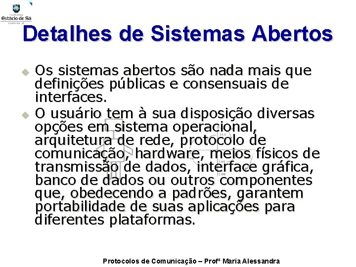 Detalhes de Sistemas Abertos u u Os sistemas abertos são nada mais que definições