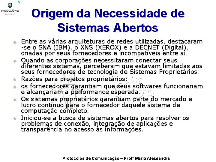 Origem da Necessidade de Sistemas Abertos u u u Entre as várias arquiteturas de