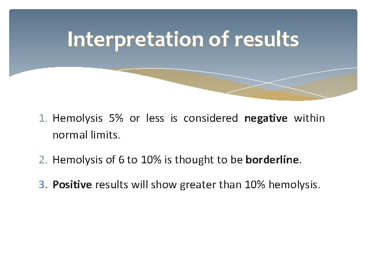 Interpretation of results 1. Hemolysis 5% or less is considered negative within normal limits.