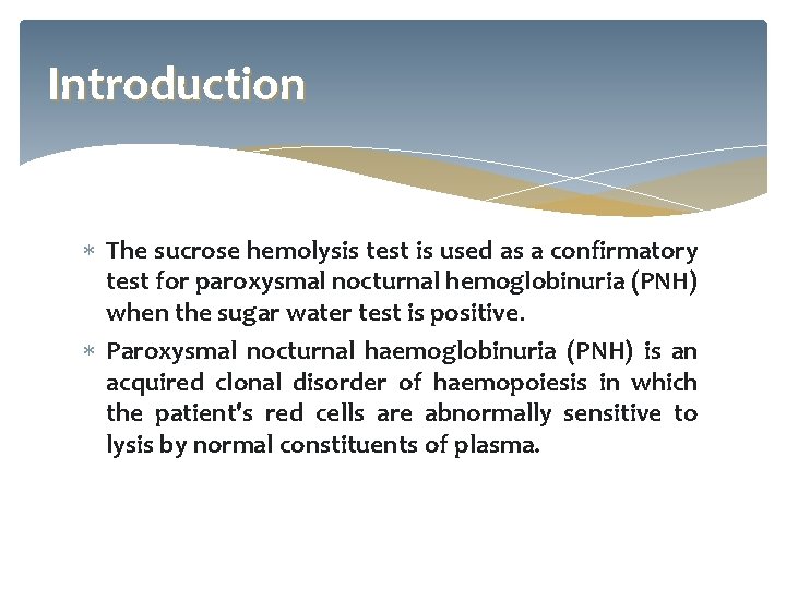 Introduction The sucrose hemolysis test is used as a confirmatory test for paroxysmal nocturnal