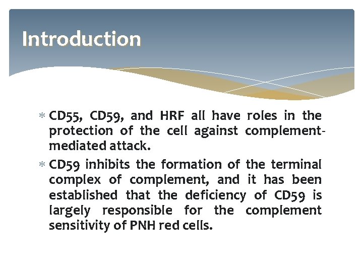 Introduction CD 55, CD 59, and HRF all have roles in the protection of