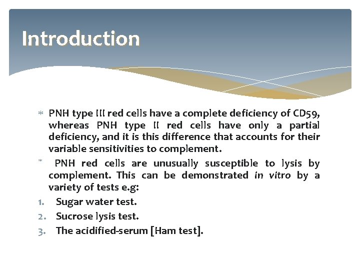 Introduction PNH type III red cells have a complete deficiency of CD 59, whereas