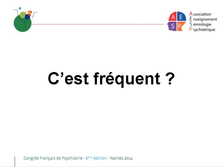 C’est fréquent ? 