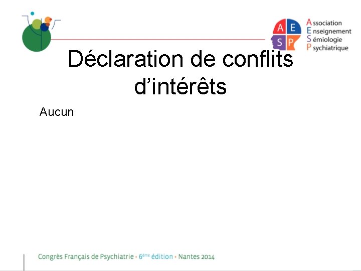Déclaration de conflits d’intérêts Aucun 