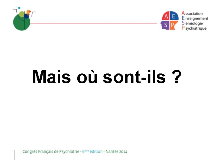 Mais où sont-ils ? 