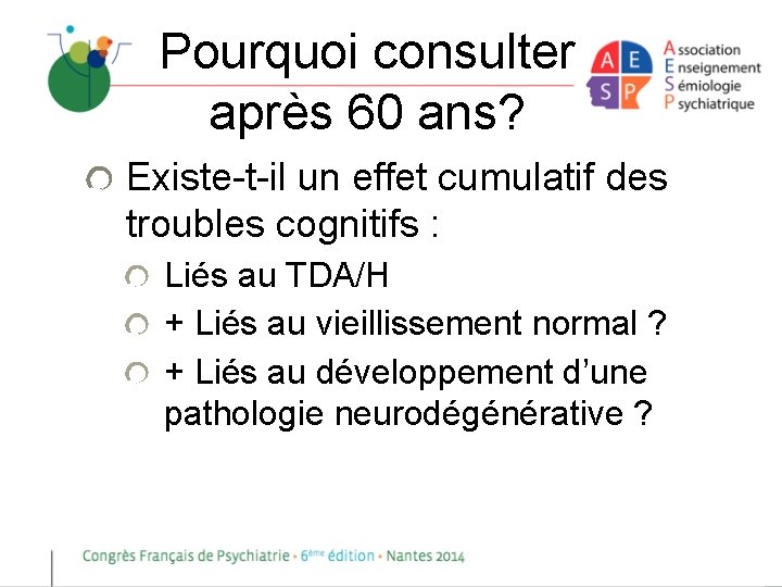 Pourquoi consulter après 60 ans? Existe-t-il un effet cumulatif des troubles cognitifs : Liés
