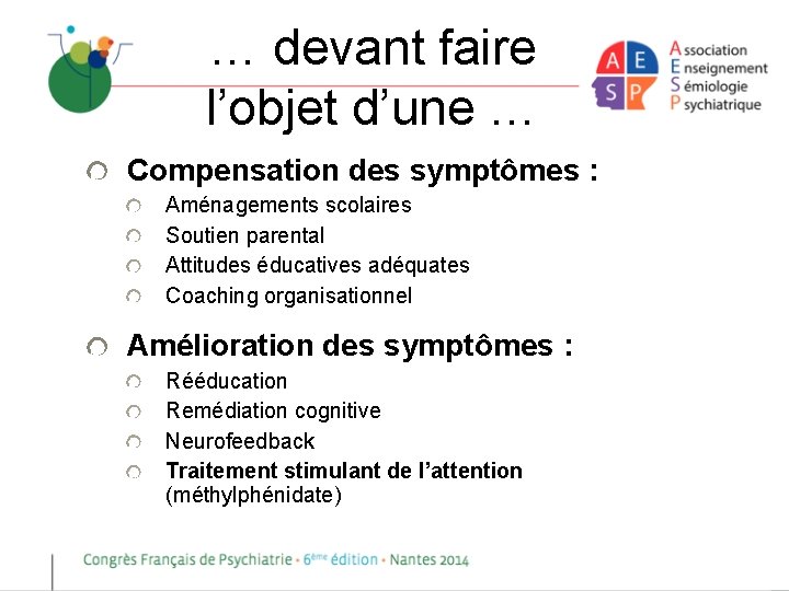 … devant faire l’objet d’une … Compensation des symptômes : Aménagements scolaires Soutien parental