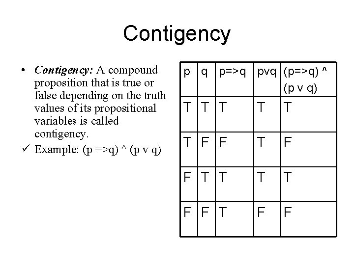 Contigency • Contigency: A compound proposition that is true or false depending on the