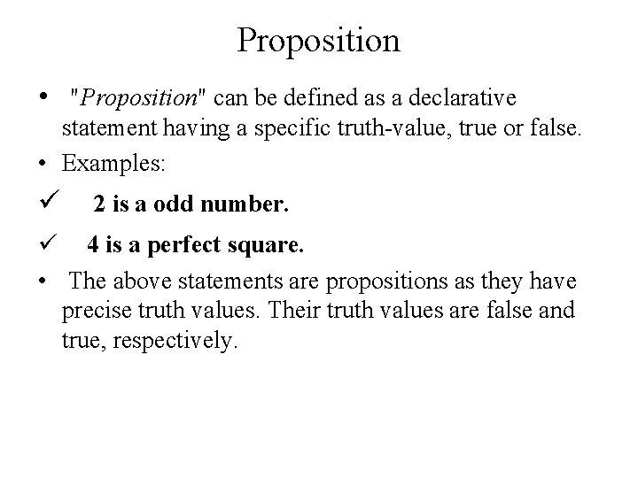 Proposition • "Proposition" can be defined as a declarative statement having a specific truth-value,