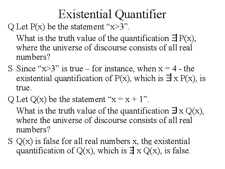 Existential Quantifier Q Let P(x) be the statement “x>3”. What is the truth value