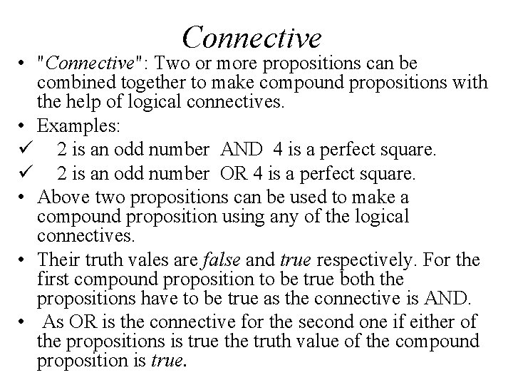 Connective • "Connective": Two or more propositions can be combined together to make compound