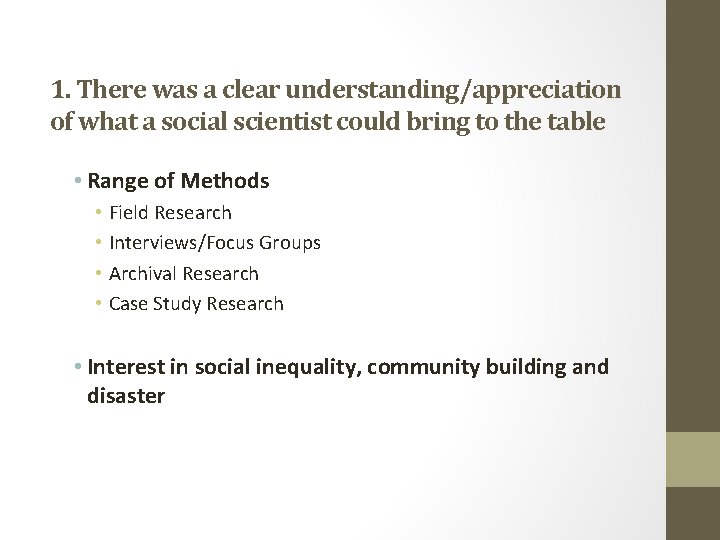 1. There was a clear understanding/appreciation of what a social scientist could bring to