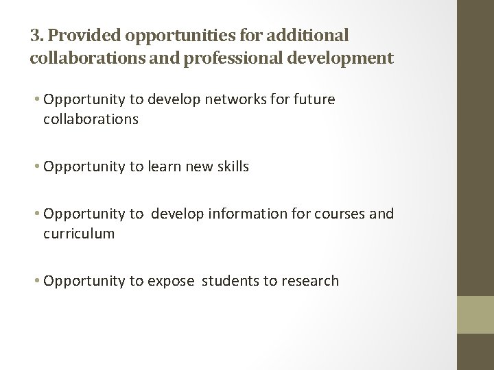 3. Provided opportunities for additional collaborations and professional development • Opportunity to develop networks