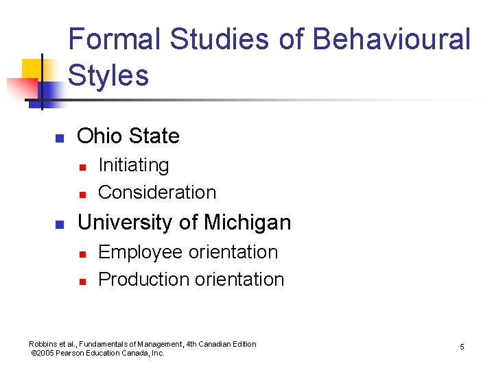 Formal Studies of Behavioural Styles n Ohio State n n n Initiating Consideration University