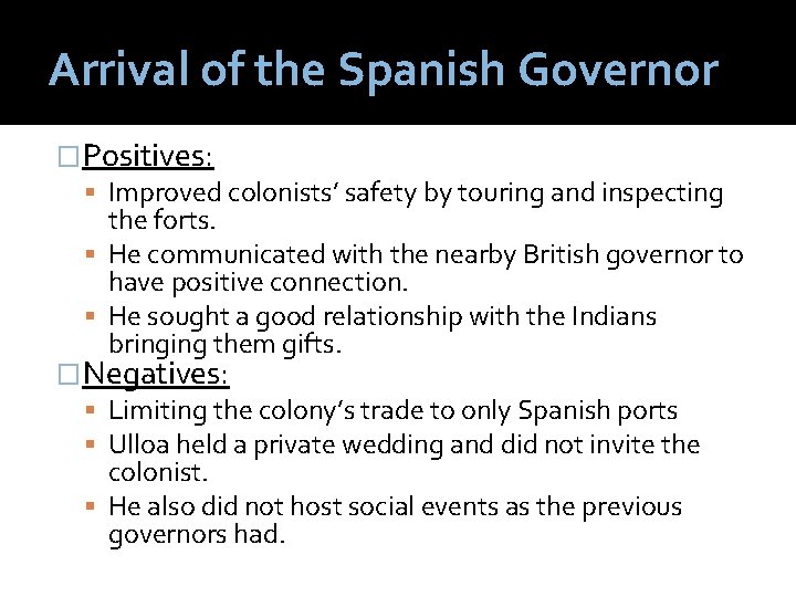 Arrival of the Spanish Governor �Positives: Improved colonists’ safety by touring and inspecting the