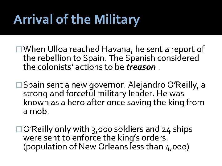 Arrival of the Military �When Ulloa reached Havana, he sent a report of the