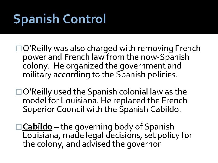 Spanish Control �O’Reilly was also charged with removing French power and French law from