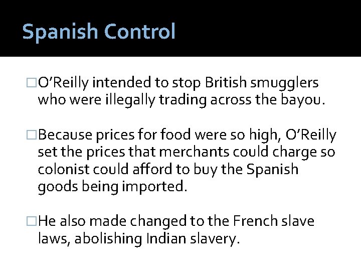 Spanish Control �O’Reilly intended to stop British smugglers who were illegally trading across the