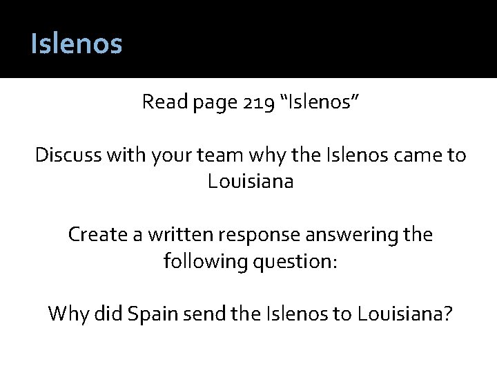 Islenos Read page 219 “Islenos” Discuss with your team why the Islenos came to