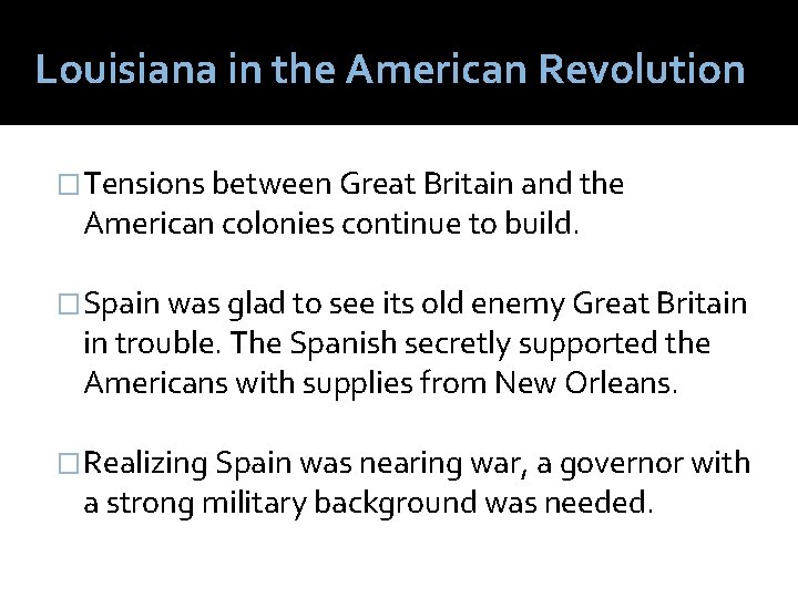Louisiana in the American Revolution �Tensions between Great Britain and the American colonies continue