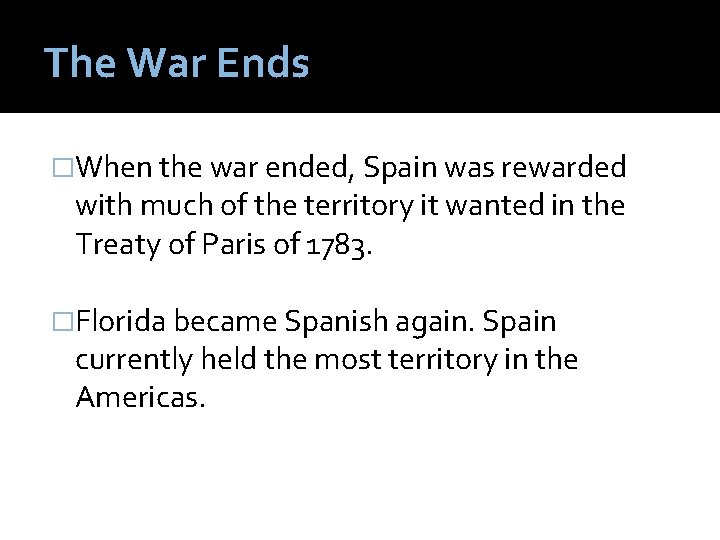 The War Ends �When the war ended, Spain was rewarded with much of the