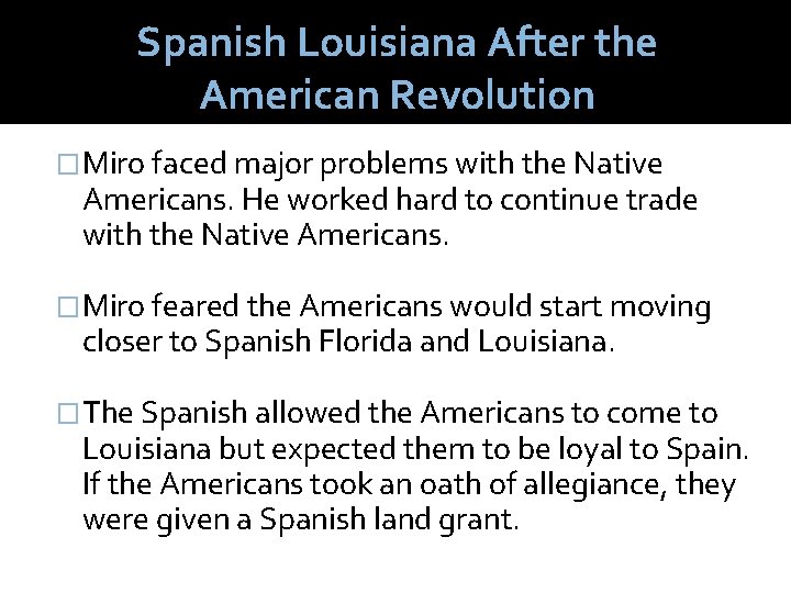 Spanish Louisiana After the American Revolution �Miro faced major problems with the Native Americans.