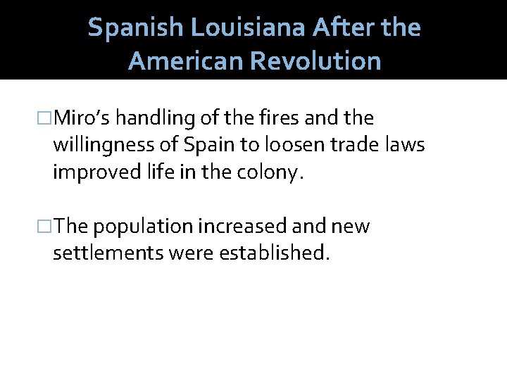 Spanish Louisiana After the American Revolution �Miro’s handling of the fires and the willingness