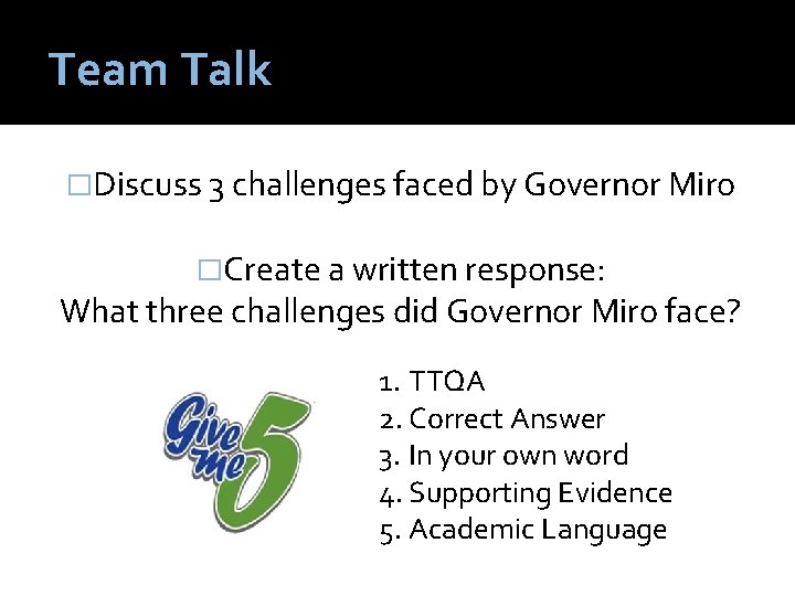 Team Talk �Discuss 3 challenges faced by Governor Miro �Create a written response: What