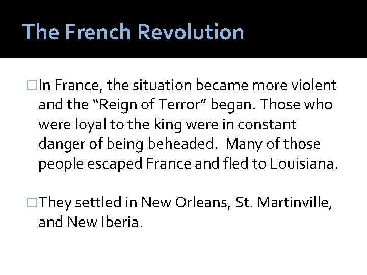 The French Revolution �In France, the situation became more violent and the “Reign of