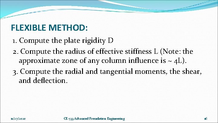FLEXIBLE METHOD: 1. Compute the plate rigidity D 2. Compute the radius of FLEXIBLE METHOD: 1. Compute the plate rigidity D 2. Compute the radius of