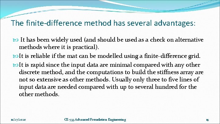 The finite-difference method has several advantages: It has been widely used (and should be The finite-difference method has several advantages: It has been widely used (and should be