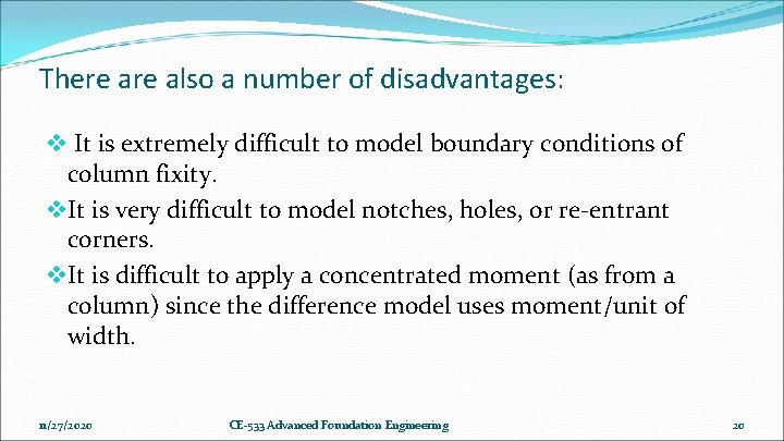 There also a number of disadvantages: v It is extremely difficult to model boundary There also a number of disadvantages: v It is extremely difficult to model boundary