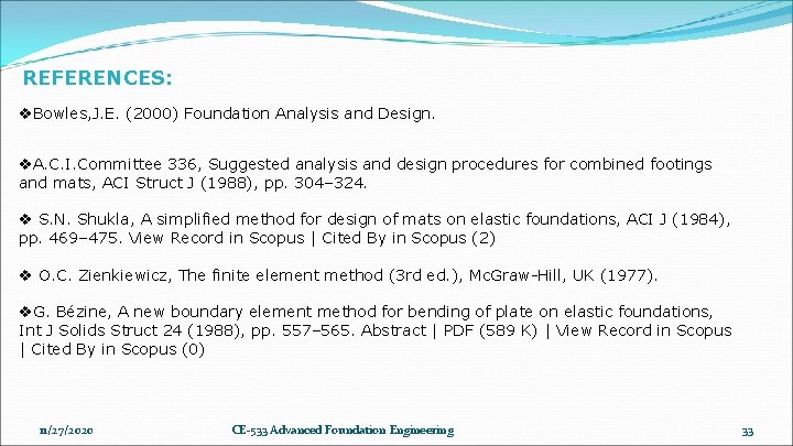 REFERENCES: v. Bowles, J. E. (2000) Foundation Analysis and Design. v. A. C. I. REFERENCES: v. Bowles, J. E. (2000) Foundation Analysis and Design. v. A. C. I.