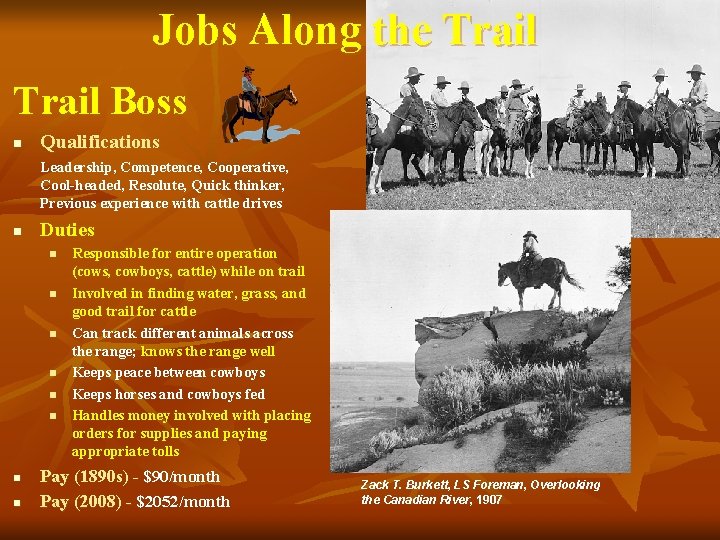 Jobs Along the Trail Boss n Qualifications Leadership, Competence, Cooperative, Cool-headed, Resolute, Quick thinker,