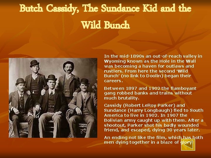 Butch Cassidy, The Sundance Kid and the Wild Bunch In the mid-1890 s an