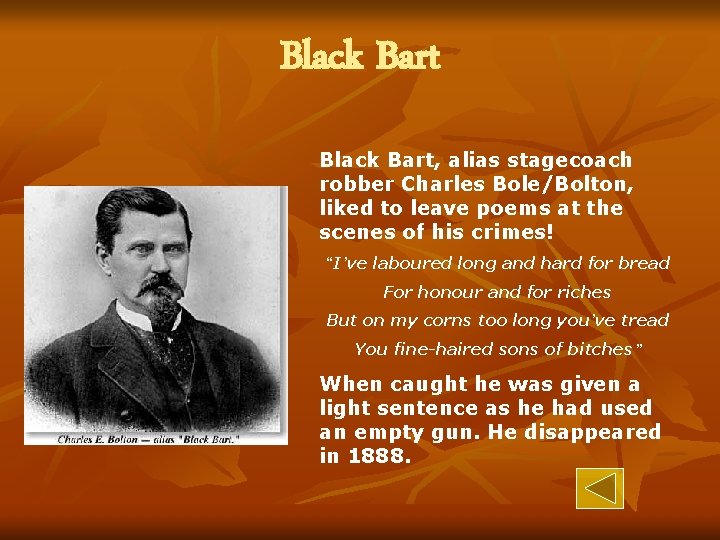 Black Bart, alias stagecoach robber Charles Bole/Bolton, liked to leave poems at the scenes