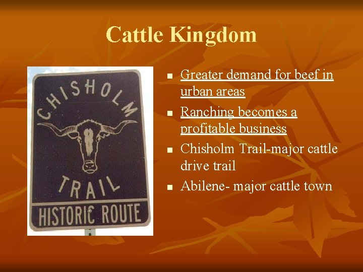 Cattle Kingdom n n Greater demand for beef in urban areas Ranching becomes a