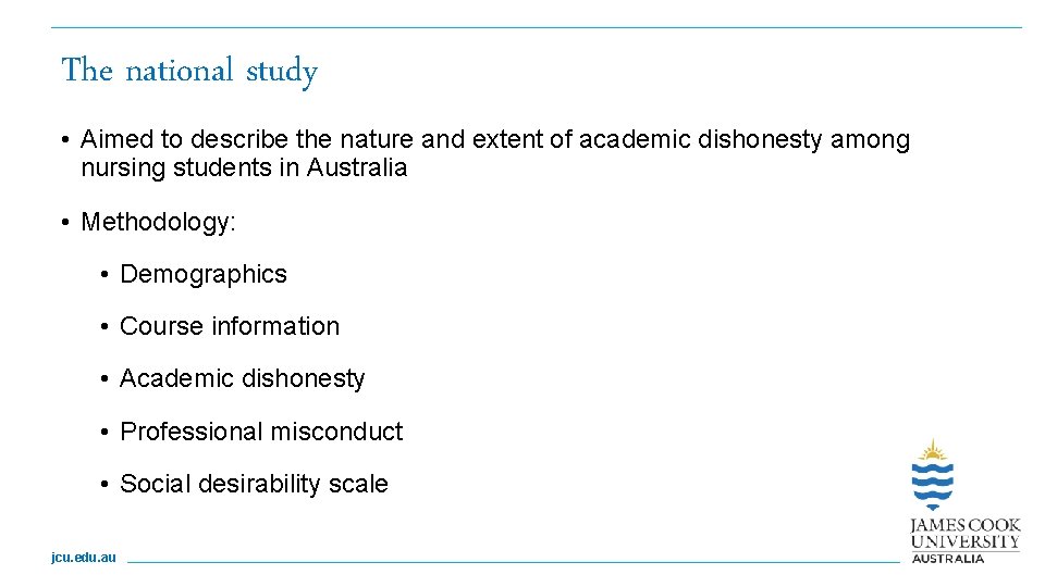The national study • Aimed to describe the nature and extent of academic dishonesty