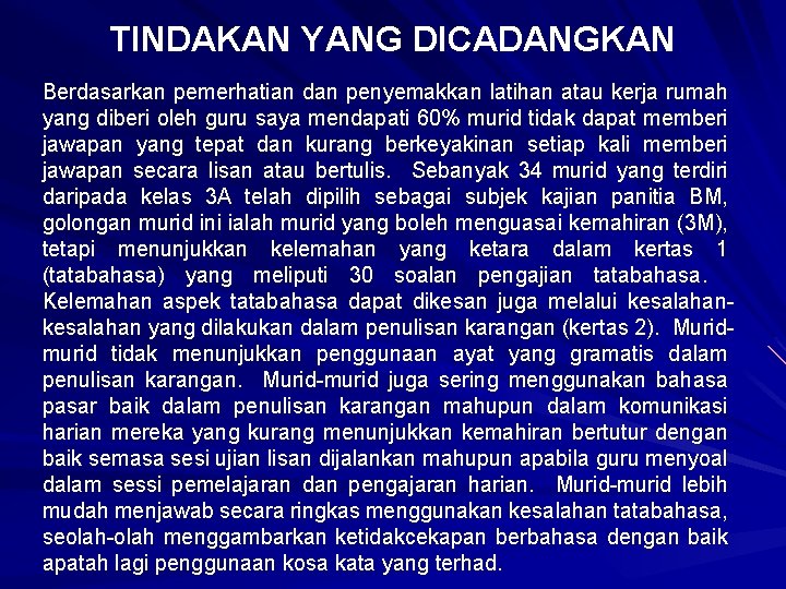 TINDAKAN YANG DICADANGKAN Berdasarkan pemerhatian dan penyemakkan latihan atau kerja rumah yang diberi oleh