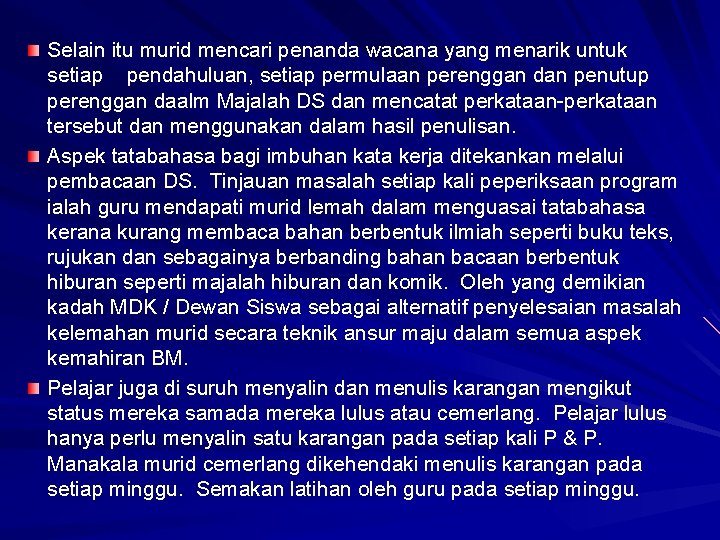 Selain itu murid mencari penanda wacana yang menarik untuk setiap pendahuluan, setiap permulaan perenggan