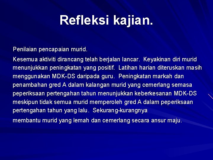 Refleksi kajian. Penilaian pencapaian murid. Kesemua aktiviti dirancang telah berjalan lancar. Keyakinan diri murid