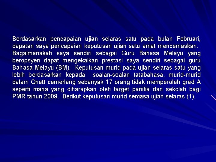 Berdasarkan pencapaian ujian selaras satu pada bulan Februari, dapatan saya pencapaian keputusan ujian satu