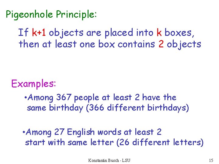Pigeonhole Principle: If k+1 objects are placed into k boxes, then at least one