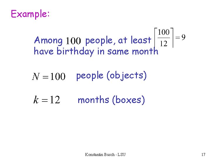Example: Among people, at least have birthday in same month people (objects) months (boxes)