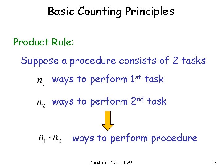 Basic Counting Principles Product Rule: Suppose a procedure consists of 2 tasks ways to