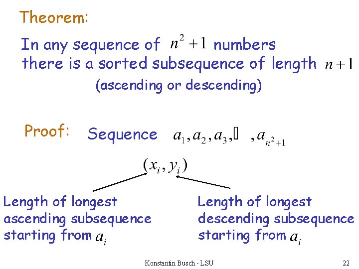 Theorem: In any sequence of numbers there is a sorted subsequence of length (ascending